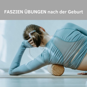 Faszien-Übungen nach Geburt